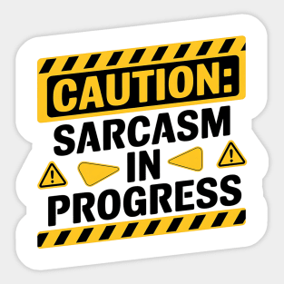 Caution: Sarcasm in Progress - Funny Warning Sign Sticker